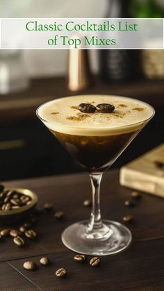 a cocktail in a martini glass with coffee beans scattered around it and the words classic cocktails list of top mixes