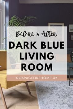 a living room with dark blue walls and yellow furniture in the corner, text reads before & after dark blue living room