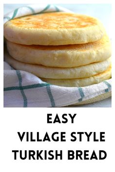 four pancakes stacked on top of each other with the words easy village style turkish bread