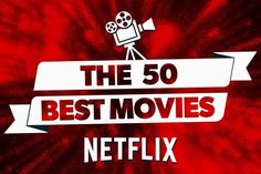 the 50 best movies netflix logo on a red background with white lettering that reads,'the 50 best movies netflix '