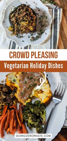 two plates with different types of food on them and the words crowd pleasing vegetarian holiday dishes