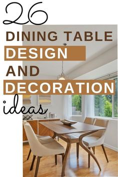 dining table design and decoration ideas for the kitchen or living room with text overlay that reads, dining table design and decoration ideas