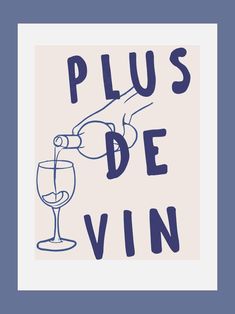 a blue and white poster with the words plus de vin