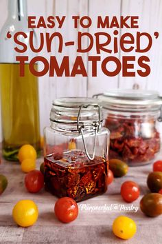 an image of sun dried tomatoes in jars with text overlay that reads easy to make sun - dried tomatoes