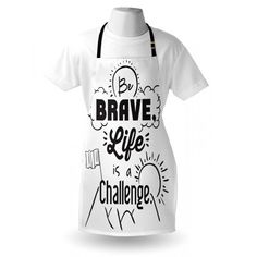 an apron with the words brave life is a challenge written on it, in black and white