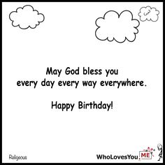 a birthday card with clouds and the words, may god bless you every day every way everywhere happy birthday