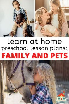 a collage of photos with the words, learn at home preschool lesson plans family and pets