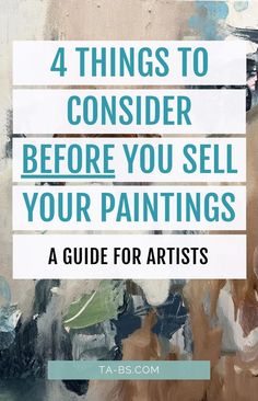 the words 4 things to consider before you sell your paintings