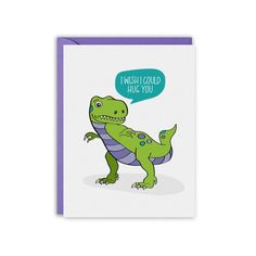 a card with an image of a dinosaur saying i wish could hug you on it