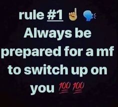 the text on the screen says, rules 1 always be prepared for an mf to switch up on you