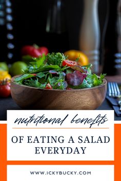 a salad in a wooden bowl with the words nutritional benefits of eating a salad everyday