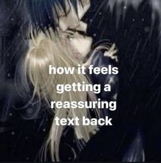 a woman with long hair and text that reads how it feels getting a reassuring text back