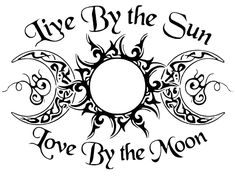 the words live by the sun, love by the moon are shown in black and white