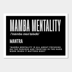 a black and white poster with the words mamba mentality on it's side