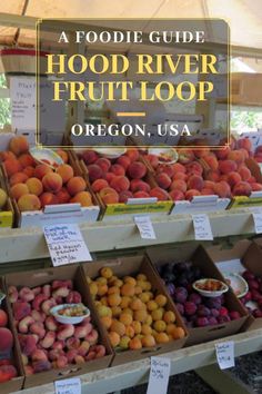 a foodie guide to hood river fruit loop oregon, usa