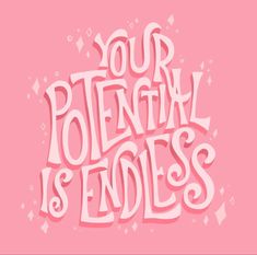 the words'your potential is endless'are in white letters against a pink background