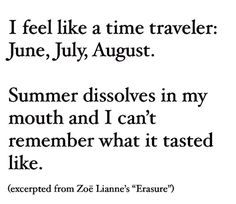 a poem written in black and white that reads i feel like a time traveler june july august