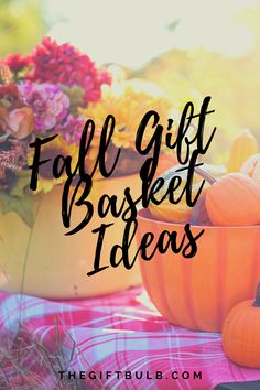 pumpkins and flowers with the words fall gift basket ideas on it in black lettering