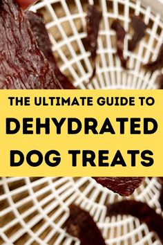 the ultimate guide to dehydrated dog treats