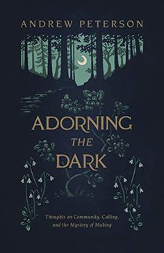 the book cover for'adorning the dark,'by andrew peterson