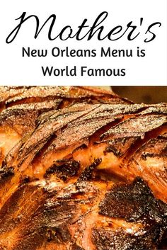 a large piece of meat with the words mother's new orleans menu is world famous