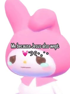 a cartoon character with the caption me because jesus is so wpttd