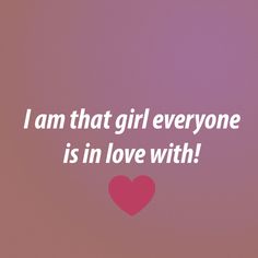 i am that girl everyone is in love with quote on pink and purple background,