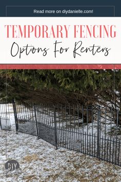 a fence with the words temporary fencing options for renters on it in front of snow covered ground