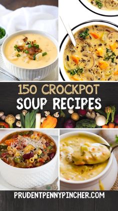 different soups are shown with the words, 150 crockpot soup recipes on them