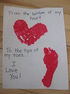 a hand and footprint on a piece of paper with the words from the bottom of my heart to the tips of my i love you