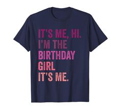 PRICES MAY VARY. Its Me Hi Im The Birthday Girl Its Me Birthday merch for youth girls and women. It's Me Hi I'm The Birthday Girl It's Me - Birthday Party Lightweight, Classic fit, Double-needle sleeve and bottom hem Pink Slogan T-shirt For Birthday, Funny Text Pink T-shirt For Birthday, Birthday Merch, Its Me, Kids Luggage, Its My Birthday, Birthday Girl, Branded T Shirts, Girl Birthday