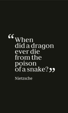 a black and white photo with the quote when did a dragon ever die from the prison of a snake?