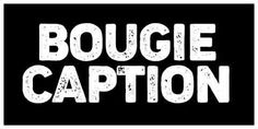 the words bougie capton are in white letters on a black and white background