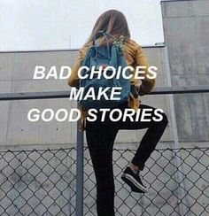 a girl with a backpack is leaning on a fence and the words bad choices make good stories