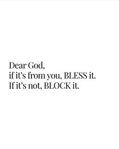 a black and white photo with the words dear god, if it's from you, blessing it