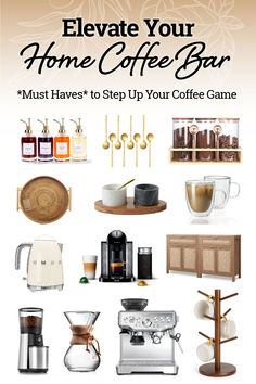 an advertisement for coffee bar with various items on the counter and below it, there is text that reads elevate your home coffee bar must have's to step up your coffee game