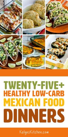 mexican food with the title twenty - five healthy low - carb mexican food dinners