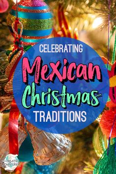 mexican christmas decorations with the words celebrating mexican christmas traditions