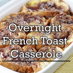 overnight french toast casserole in a white baking dish with the words overlaid