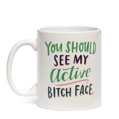 Our bitch faces are no longer resting. They have been activated. This bestselling phrase is also available as our Active Bitch Face Magnet, Active Bitch Face Tote and Active Bitch Face Canvas Pouch. 11oz ceramic mug Dishwasher and microwave safe Comes in a sturdy box with a viewing window, for easy gift giving Design is printed on both sides of the mug Comment Ideas, Emily Mcdowell, St Patricks Day Quotes, Coffee Mug Quotes, Face Mug, September 2, Girls Weekend, Free Speech