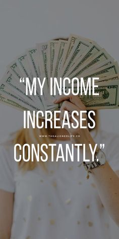 a woman holding money in front of her face with the words, my income increase constantly