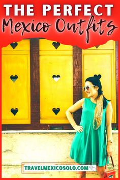 a woman standing in front of yellow doors with the words, the perfect mexico outfits