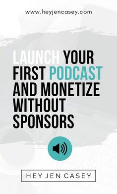 the words launch your first podcast and monetize without sponsors are shown in front of a