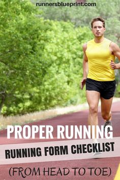 a man running down a road with the words proper running form checklist from head to toe