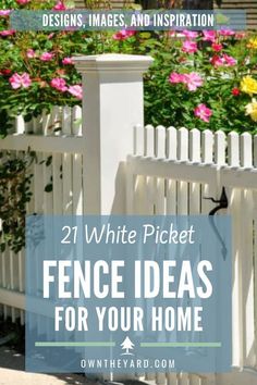 white picket fence with text overlay reading 21 white picket fence ideas for your home