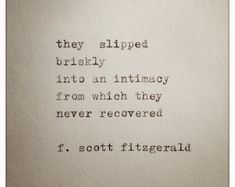 an old typewriter with the words, they slipped briefly into an intimacy from which they never recovered f scott fitzgerald