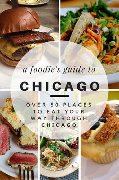 the chicago foodie's guide is shown in four different pictures, including burgers and salads