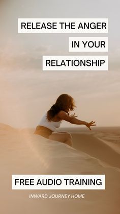 a woman kneeling down in the sand with her arms spread out, and text overlay reads release the anger in your relationship free audio training