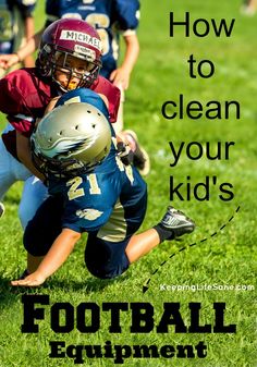 two children playing football with the words how to clean your kid's football equipment