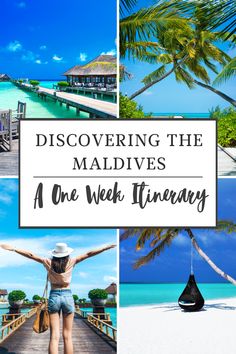 a woman standing on a dock with palm trees and the words discovering the maldives a one week itinery